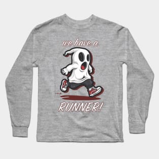 We Have A Runner! Long Sleeve T-Shirt